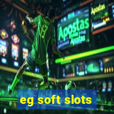 eg soft slots
